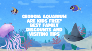 Read more about the article Georgia Aquarium Are Kids Free? Best Family Discounts and Visiting Tips